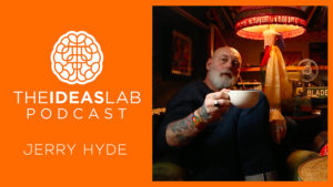 Therapist Jerry Hyde on Ayahuasca, Psilocybin, creativity and daring to be different in your brand & business [#5] The Ideas Lab Podcast