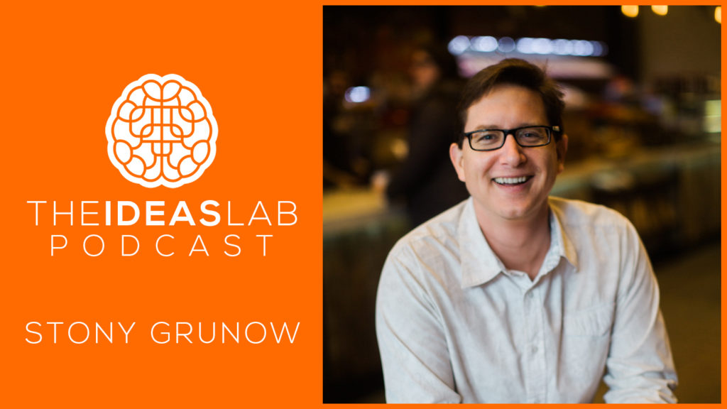 Stony Grunow on the ideas lab podcast with John Williams