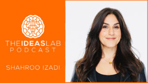 Shahroo Izadi – The Kindness Method: the easier way to change your bad habits & improve your life [#21] The Ideas Lab Podcast