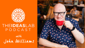 3 Simple Things To Turn Your Mood Around Right Now – with John Williams [#30] The Ideas Lab Podcast