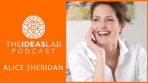 The 3 Keys to succeeding as an Artist with Alice Sheridan [#35] The Ideas Lab Podcast
