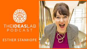 Goodbye glossophobia or how to banish your fear of public speaking with – Esther Stanhope [#37] The Ideas Lab Podcast