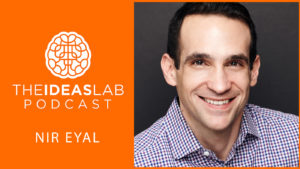 Indistractable: How to Control Your Attention and Choose Your Life with Nir Eyal [#44] The Ideas Lab Podcast