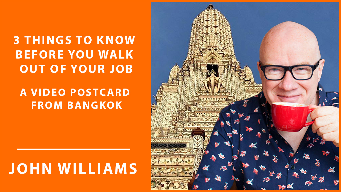 3-things-to-know-before-you-walk-out-of-your-job-a-video-postcard