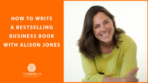 How to write a bestselling business book – with Alison Jones [#67] The Ideas Lab Podcast